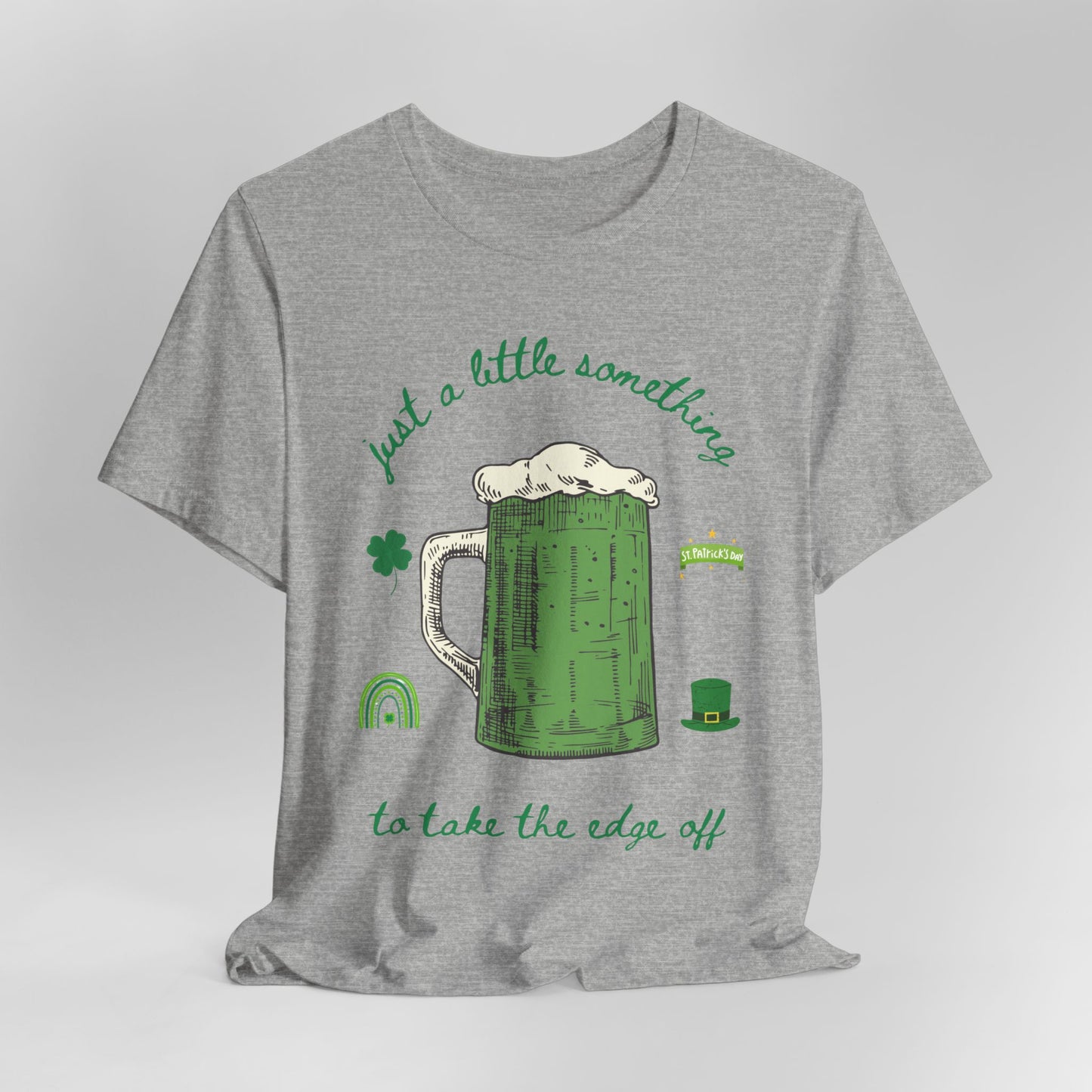 Funny St Patricks day shirt, Just a little something to take the edge off! St Paddys day, Perfect SPD gift