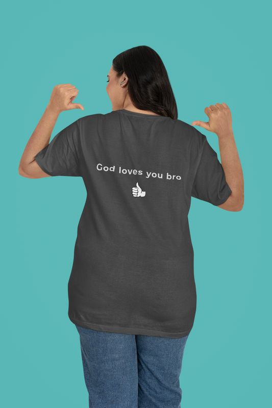 The "God Loves You bro" Inspirational Tee - Spread the love